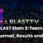 BLAST Slam II: Teams, Format, and $1 Million Prize Pool Preview